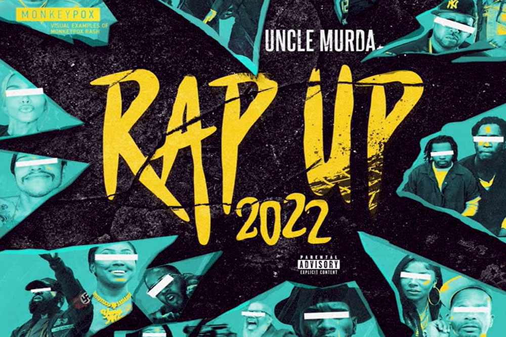 Uncle Murda's 2022 Rap Up